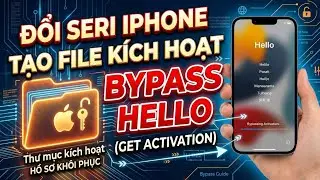 Đổi Seri iPhone tạo File k&iacute;ch hoạt Bypass Hello ( Get activation )