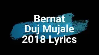 Bernat duj mujale 2018  lyrics (text)
