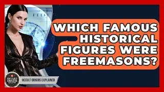 Which Famous Historical Figures Were Freemasons? - Occult Origins Explained