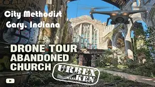Drone Tour of the Abandoned City Methodist Church in Gary Indiana