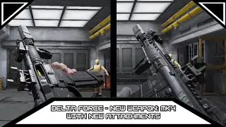 Delta Force - New Weapon: MK4 with New Attachments