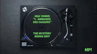 MAC ZIMMS : L'Annonce Des Couleurs / The Mystery Remix Edit / 1997
