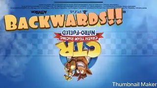 CTR! launch trailer BACKWARDS!! Lol and normal. Road to Crash Team Racing!