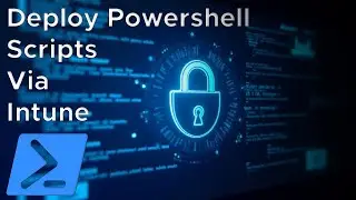 How To Deploy PowerShell Scripts Using Microsoft Intune: Step-by-Step Tutorial