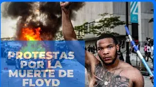 EL "ASESINATO" DE GEORGE FLOYD MUESTRA EL RACISMO EXISTENTE AÚN EN ESTADOS UNIDOS