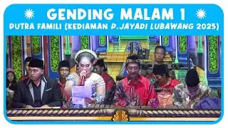 GENDING MALAM 1 (PUTRA FAMILI) KEDIAMAN P.JAYADI LUBAWANG 2025