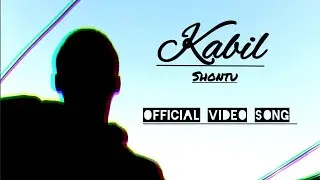 SHONTU - KABIL ( prod. by Franci A La) (official video song)