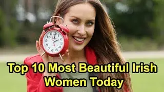 Top 10 Most Beautiful Irish Women Today