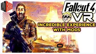 Fallout 4 VR - with MODS Awesome experience on Oculus Rift / Quest 2.