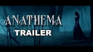 ANATHEMA TRAILER