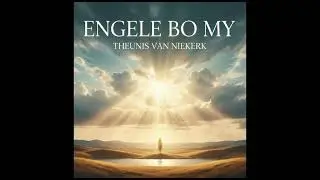 Engele bo my - Theunis van niekerk