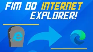 Fim do Internet Explorer, E agora?!