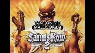 Saints Row 2 - Take on Me (Male Voice 1 / British Voice)