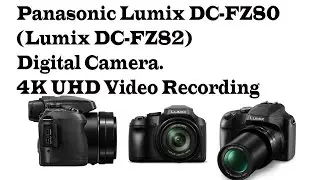Panasonic Lumix DC-FZ80 (Lumix DC-FZ82) Digital Camera. 4K UHD Video Recording at 30 fps.