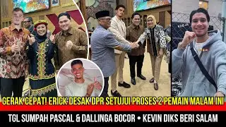 🔴ALHAMDULILLAH! Timnas Dapat Amunisi Tambahan Lagi~Malam Ini Dpr Gelar Rapat~Kevin Diks Dapat Tandem