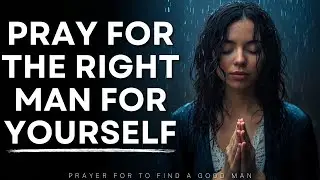 Prayer for a Good Man in My Life | Prayer to Find a Good Husband