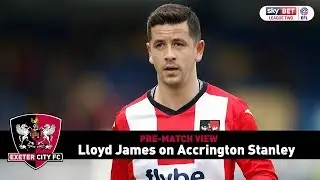 PRE-MATCH VIEW: Lloyd James on facing Accrington Stanley | Exeter City Football Club