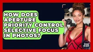How Does Aperture Priority Control Selective Focus In Photos? - Image Review Studio
