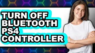 How to Turn Off Bluetooth Ps4 Controller (full Guide)