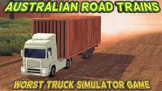 Australian Road Trains Gameplay Review - Worst Truck Simulator Game Ever Made PC 4K