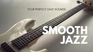 1 Hour Smooth Jazz: Your Perfect Daily Sounds Vol. 20