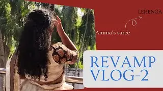 Saree la lehenga va - Revamp vlog 2