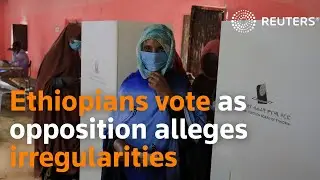 Ethiopians vote as opposition alleges irregularities