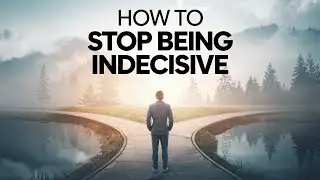 How to Stop Being Indecisive &ndash; 7 Tips for Confident Decision-Making