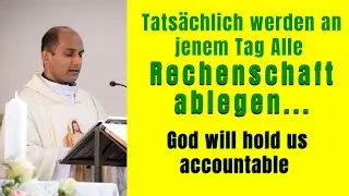 Tats&auml;chlich werden an jenem Tag Alle Rechenschaft ablegen...  God will hold us accountable