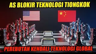 PERANG CHIP DIMULAI : Amerika Blokir Otak Teknologi Tiongkok!