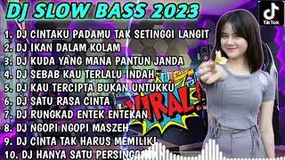 DJ SLOW BASS 2023 - DJ CINTAKU PADAMU TAK SETINGGI LANGIT 🎵 DJ IKAN DALAM KOLAM 🎵 SATU RASA CINTA