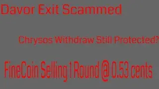 Davor Exit Scammed Us, Chrysos Still Protected, How to Get FINECOIN For 0.53c Details all Entail.