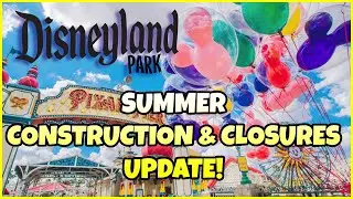 Disneyland Summer CONSTRUCTION & CLOSURES Update! DISNEYLAND BEAT!