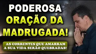 🔴 ORAÇÃO FORTE DA MADRUGADA AS CORRENTES QUE AMARRAM A SUA VIDA SERÃO QUEBRADAS!