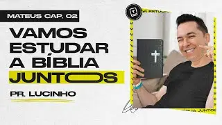 Mateus 2 | Pr. Lucinho