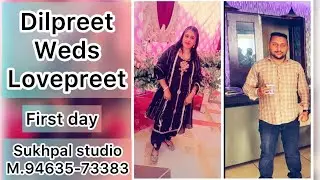 DILPREET  WEDS  LOVEPREET //  FIRST  DAY // LIVE-BY //  SUKHPAL STUDIO / M. 94635-73383