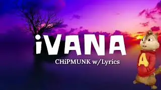ivana - chipmunks version w/Lyrics