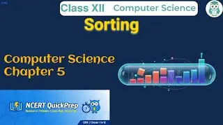 Sorting | Class 12 Computer Science Chapter 5 | CBSE NCERT | Quick Revision in 7 Mins
