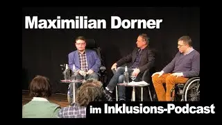 Inklusions-Podcast IPC22 mit Maximilian Dorner - Ist Behinderung Rebellion?