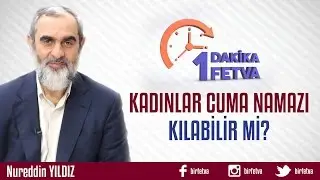 Kadınlar Cuma Namazı Kılabilir mi?/Birfetva - Nureddin YILDIZ