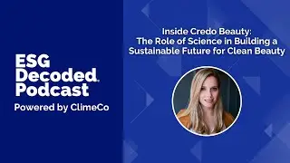 Inside Credo Beauty: The Role of Science in Building a Sustainable Future for Clean Beauty | #181