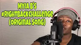 #RightBackChallenge by Myia B (Original Song)