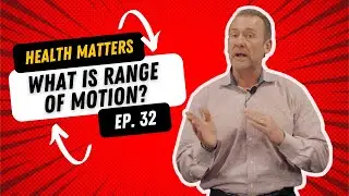 What is Range of Motion? Health Matters Ep. 32