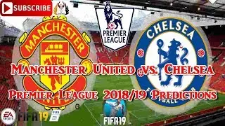Manchester United vs. Chelsea | Premier League 2018-19 | Predictions FIFA 19