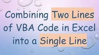 Combining Two Lines of VBA Code in Excel into a Single Line