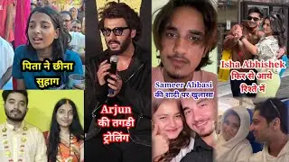  Arjun Kapoor Trolling | Sameer Abbasi Marriage Update | Bihar Girl Tanu Priya Viral V | Isha Abhish