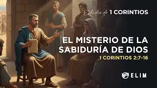 El misterio de la sabiduría de Dios | 1 Corintios 2:7-16 | Estudio Bíblico