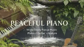 Relaxing Music with Nature Sounds: Peaceful Piano & Guitar | Peacefall Music
