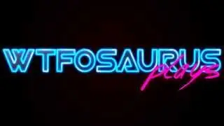 WTFOSAURUS Plays Intro test