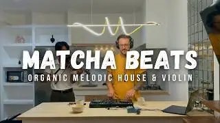 Matcha, Violin & Beats | Organic Melodic House & Violin Flow ft. Ben B&ouml;hmer, Marsh, Volen Sentir